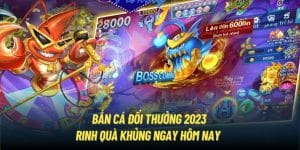 Bắn Cá Đổi Thưởng 2023 Và Top Những Tựa Game Không Nên Bỏ Lỡ