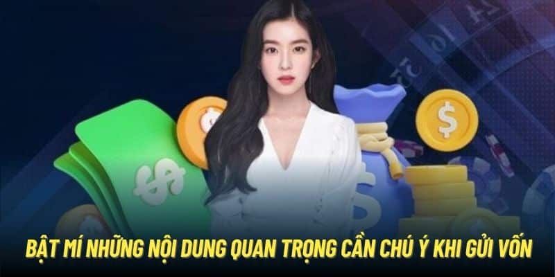 Bật mí những nội dung quan trọng cần chú ý khi gửi vốn