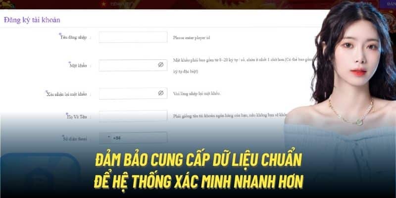 Đảm bảo cung cấp dữ liệu chuẩn để hệ thống xác minh nhanh hơn