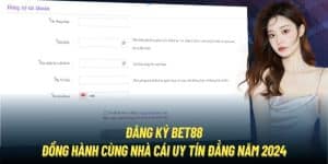 Đăng Ký Bet88 | Đồng Hành Cùng Nhà Cái Uy Tín Đẳng Năm 2024