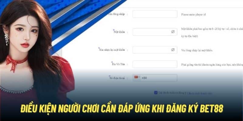 Điều kiện người chơi cần đáp ứng khi đăng ký Bet88