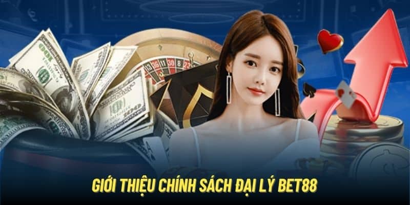 Giới thiệu chính sách đại lý Bet88