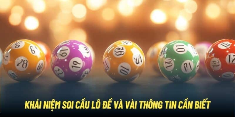 Khái niệm soi cầu lô đề và vài thông tin cần biết