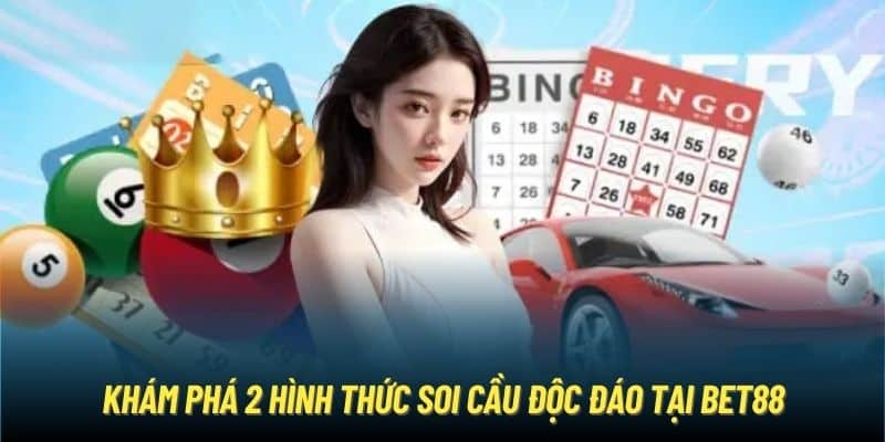 Khám phá 2 hình thức soi cầu độc đáo tại Bet88