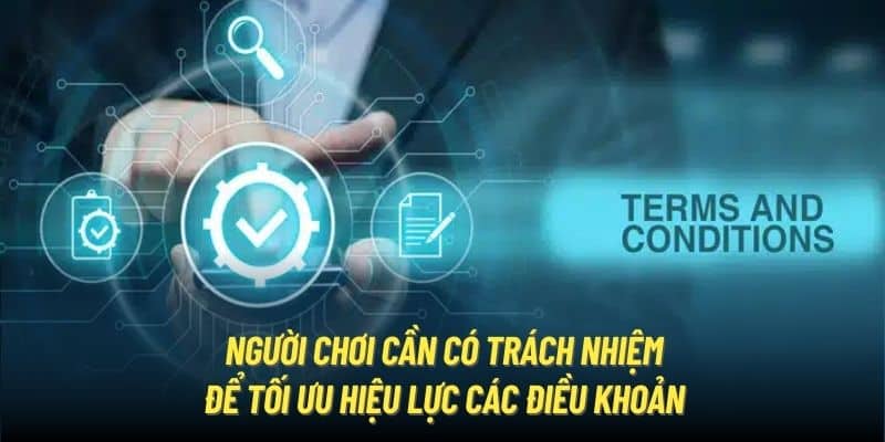 Người chơi cần có trách nhiệm để tối ưu hiệu lực các điều khoản