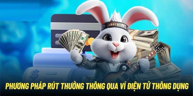 Phương pháp rút thưởng thông qua ví điện tử thông dụng