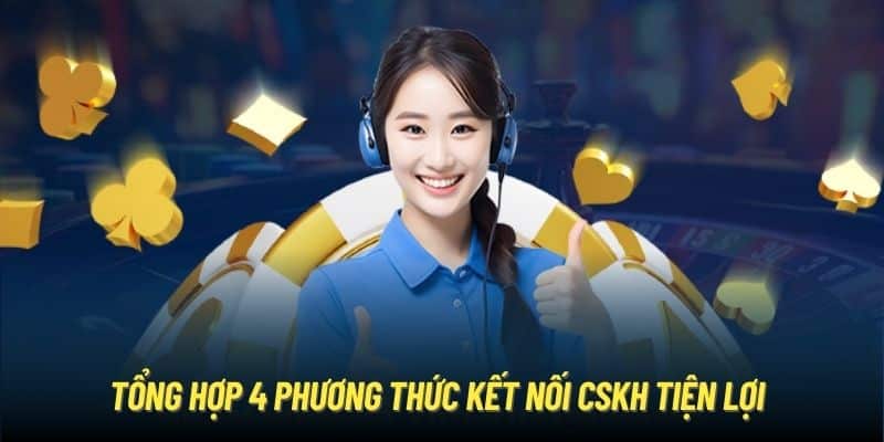 Tổng hợp 4 phương thức kết nối CSKH tiện lợi