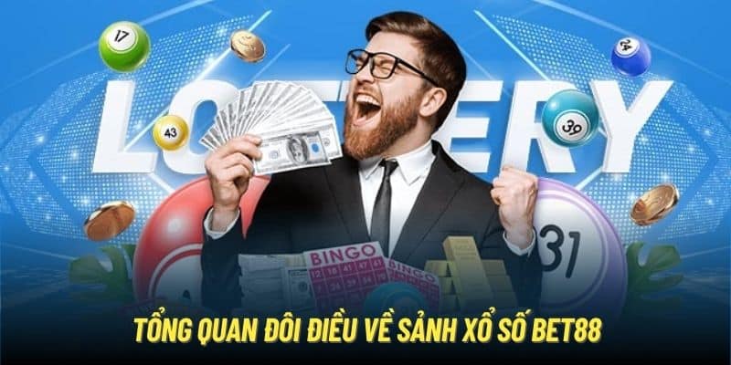 Tổng quan đôi điều về sảnh xổ số Bet88